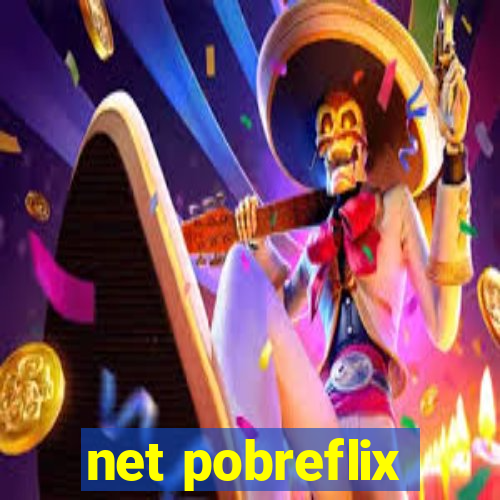 net pobreflix